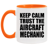 Keep Calm and Trust The Aircraft Mechanic - 11oz Accent Mug Orange