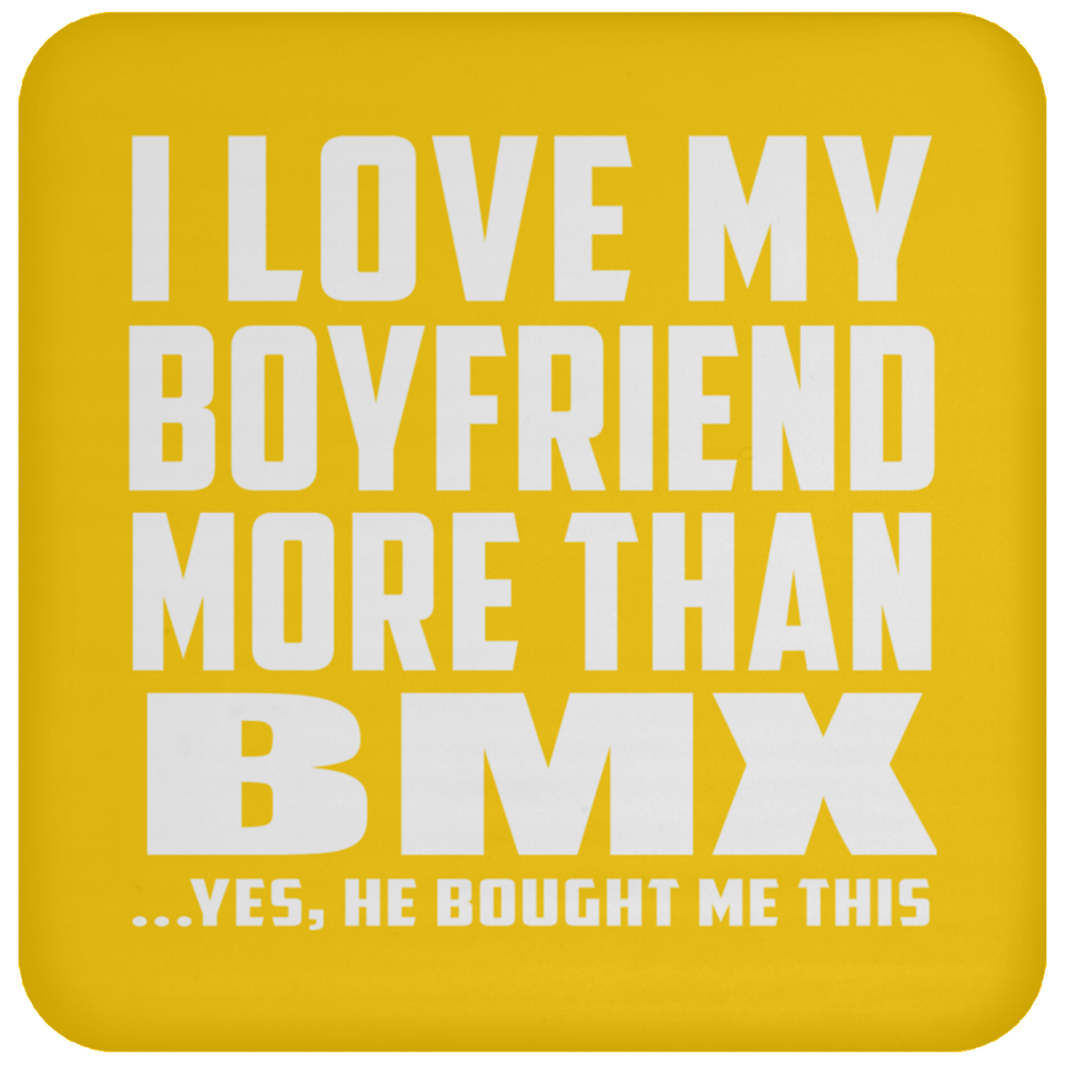 I Love My Boyfriend More Than BMX - Drink Coaster