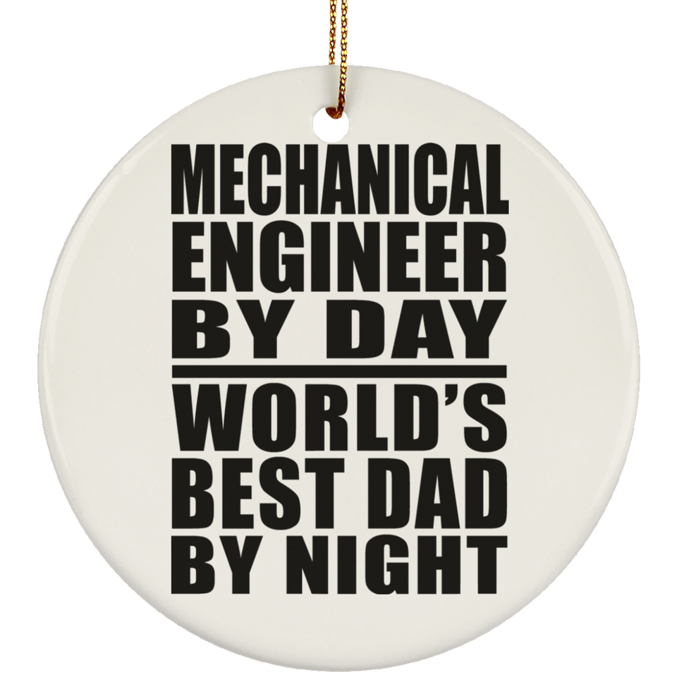 Mechanical Engineer By Day World's Best Dad By Night - Circle Ornament