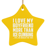 I Love My Boyfriend More Than Ice Climbing - Star Ornament