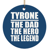 Tyrone The Dad The Hero The Legend - Circle Ornament
