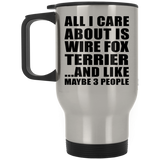 All I Care About Is Wire Fox Terrier - Silver Travel Mug