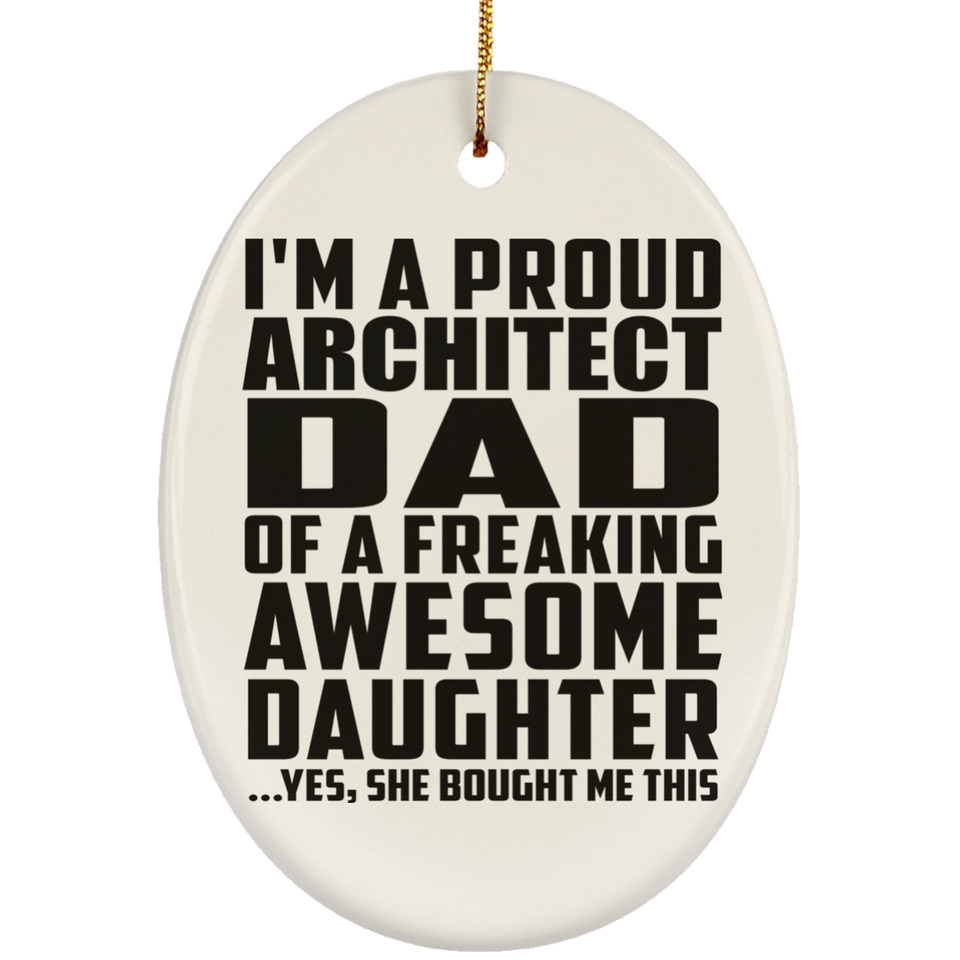 Proud Architect Dad Of Awesome Daughter - Oval Ornament
