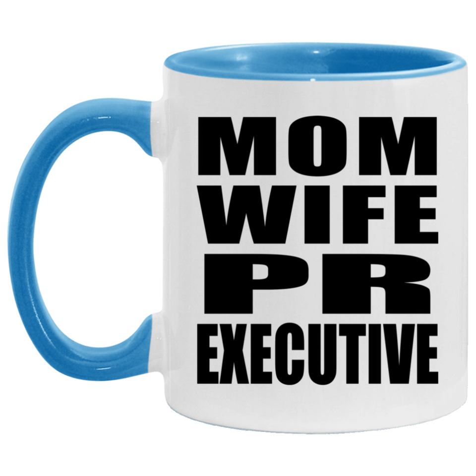 Mom Wife PR Executive - 11oz Accent Mug Blue