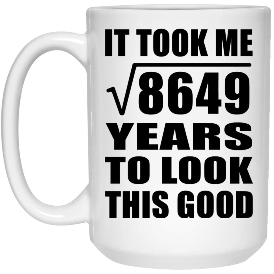 93rd Birthday Took Square Root of 8649 Years To Look Good - 15oz Coffee Mug