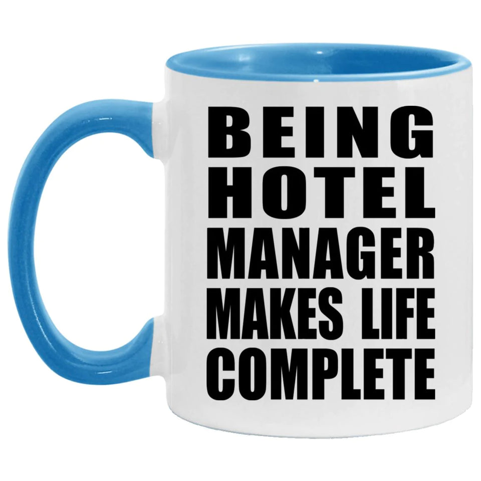 Being Hotel Manager Makes Life Complete - 11oz Accent Mug Blue