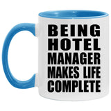 Being Hotel Manager Makes Life Complete - 11oz Accent Mug Blue