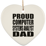 Proud Computer Systems Analyst Dad - Heart Ornament