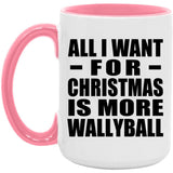 All I Want For Christmas Is More Wallyball - 15oz Accent Mug Pink