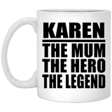 Karen The Mum The Hero The Legend - 11 Oz Coffee Mug