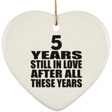 5th Anniversary 5 Years Still In Love After These Years - Heart Ornament