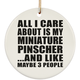 All I Care About Is My Miniature Pinscher - Circle Ornament