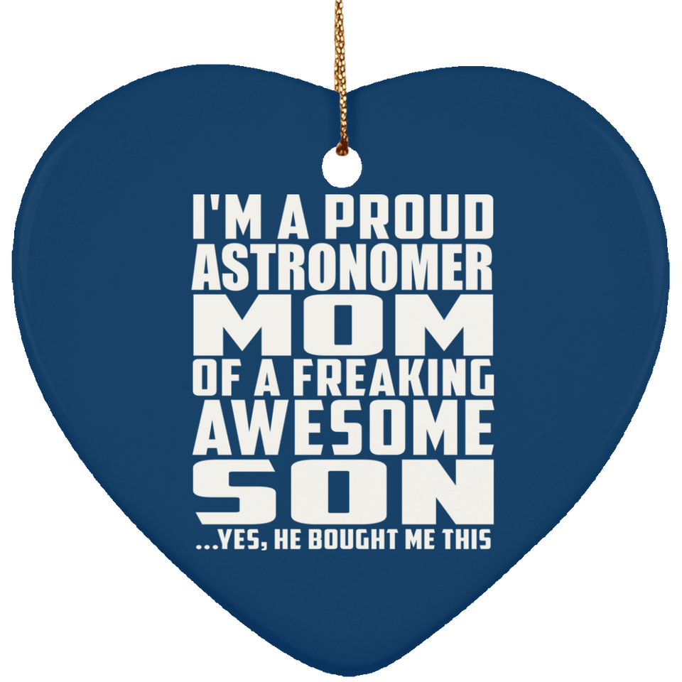 Proud Astronomer Mom Of Awesome Son - Heart Ornament