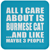 All I Care About Is Burmese Cat - Drink Coaster