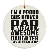 Proud Bus Driver Dad Of Awesome Daughter - Circle Ornament