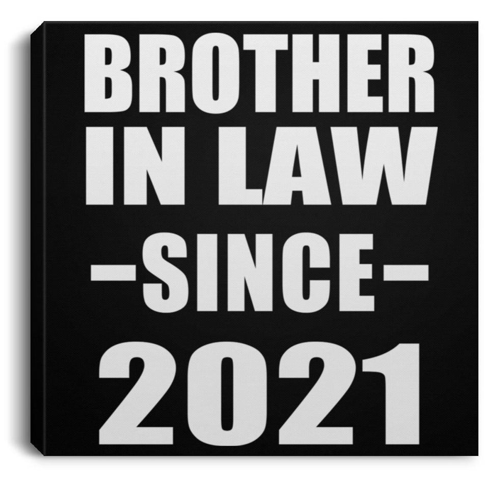 Brother In Law Since 2021 - Canvas Square