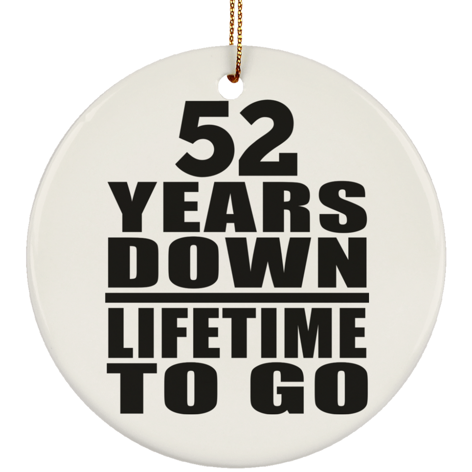 52nd Anniversary 52 Years Down Lifetime To Go - Circle Ornament