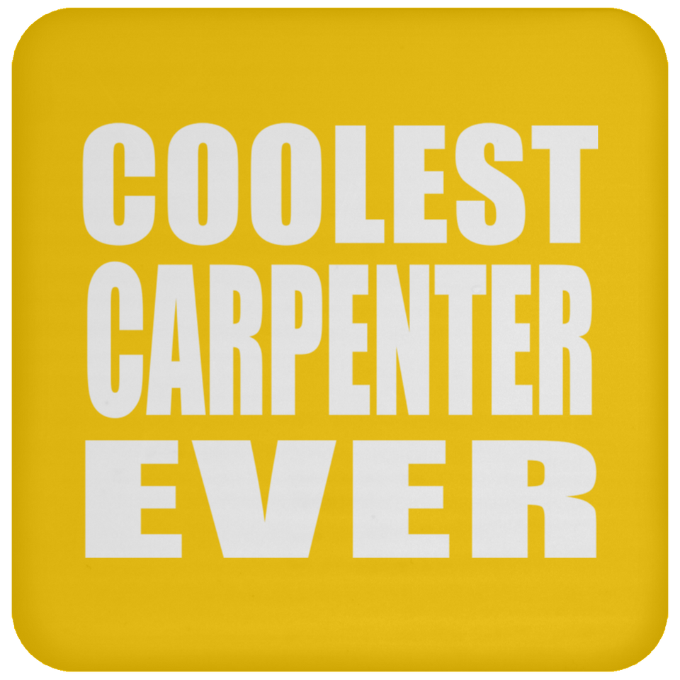Coolest Carpenter Ever - Drink Coaster