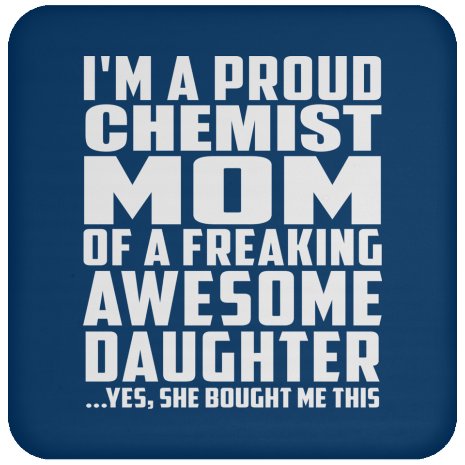 Proud Chemist Mom Of Awesome Daughter - Drink Coaster