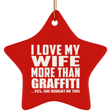 I Love My Wife More Than Graffiti - Star Ornament