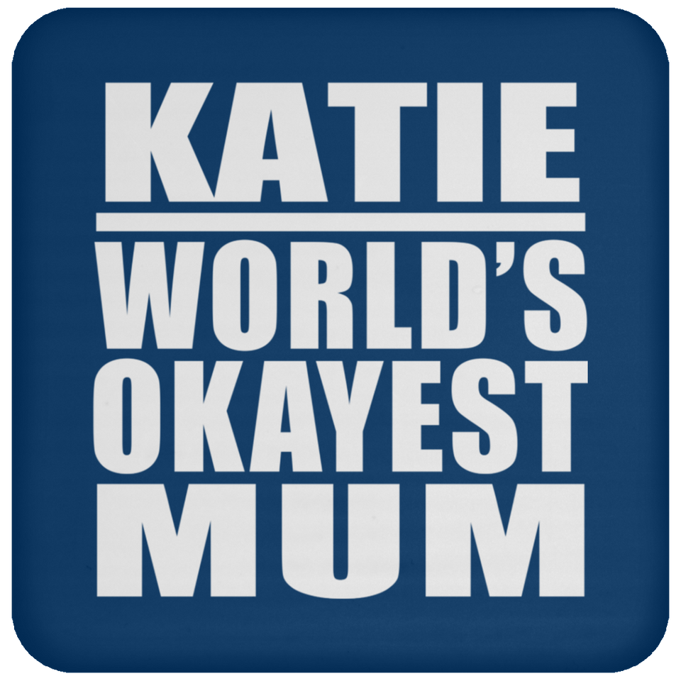 Katie World's Okayest Mum - Drink Coaster