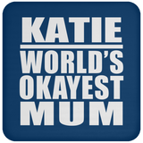 Katie World's Okayest Mum - Drink Coaster