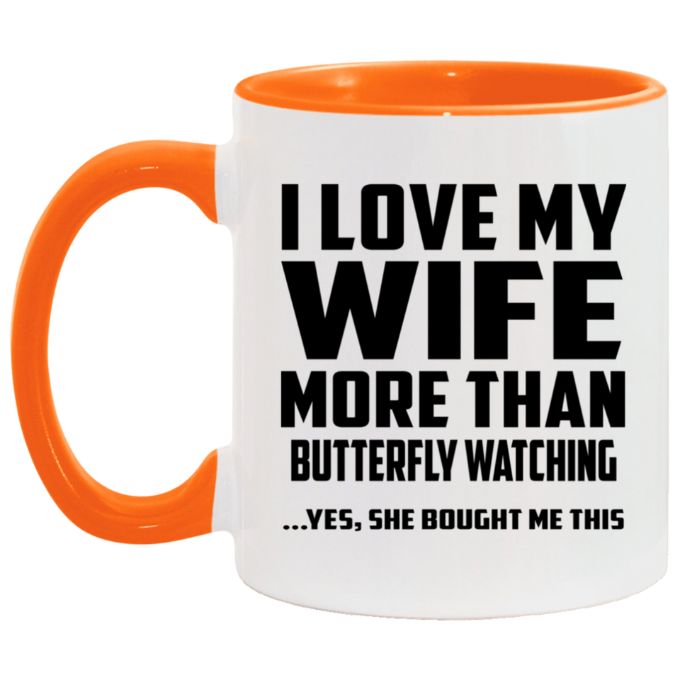 I Love My Wife More Than Butterfly Watching - 11oz Accent Mug Orange