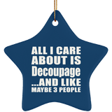 All I Care About Is Decoupage - Star Ornament