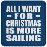 All I Want For Christmas Is More Sailing - Coaster