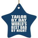 Tailor By Day World's Best Dad By Night - Star Ornament