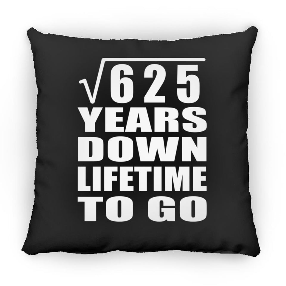 25th Anniversary Square Root of 625 Years Lifetime To Go - Throw Pillow Black