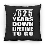 25th Anniversary Square Root of 625 Years Lifetime To Go - Throw Pillow Black