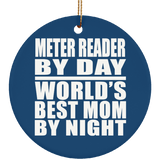Meter Reader By Day World's Best Mom By Night - Circle Ornament