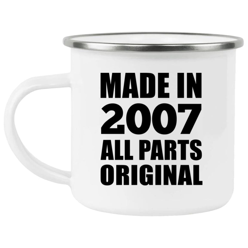 17th Birthday Made in 2007 All Parts Original - 12oz Camping Mug