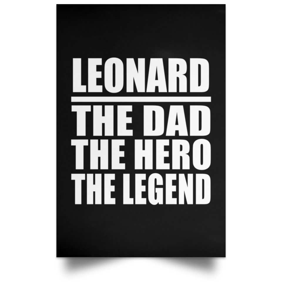 Leonard The Dad The Hero The Legend - Poster Portrait