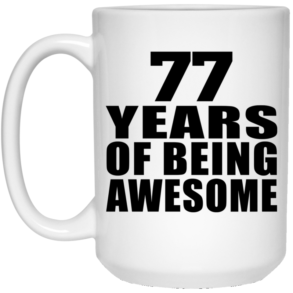 77th Birthday 77 Years Of Being Awesome - 15 Oz Coffee Mug