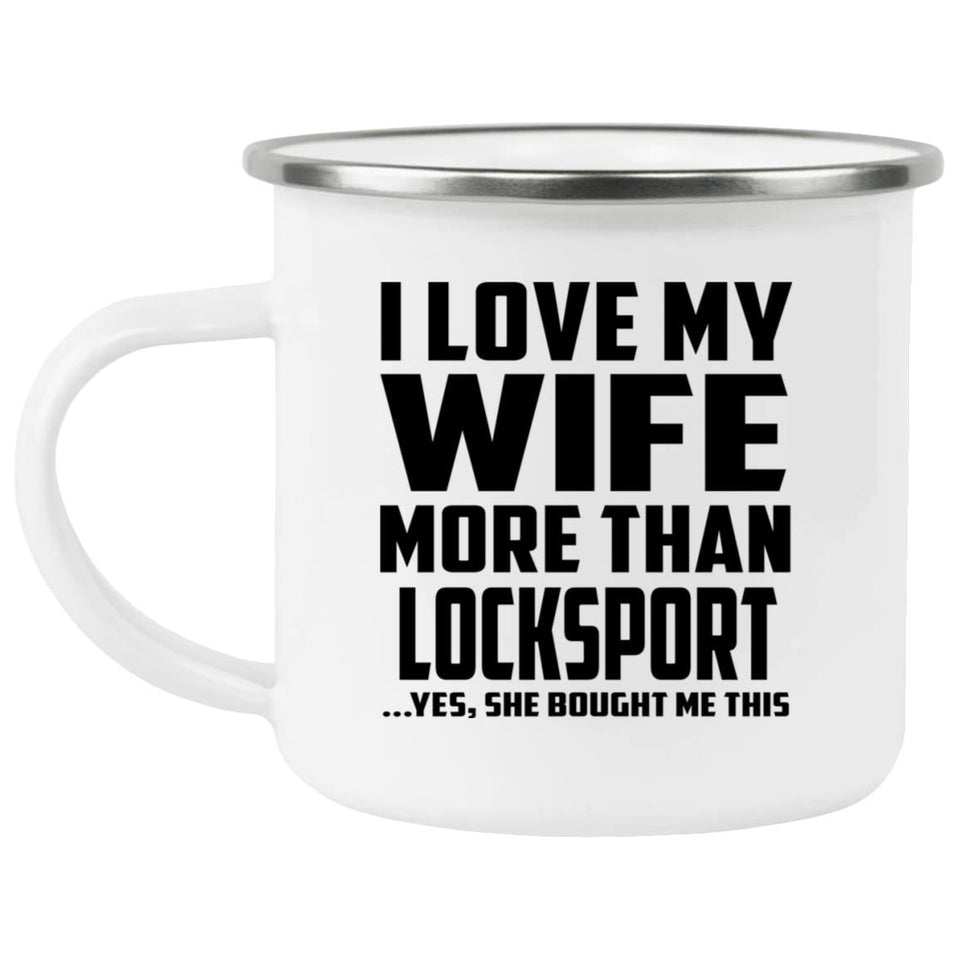 I Love My Wife More Than Locksport - 12oz Camping Mug