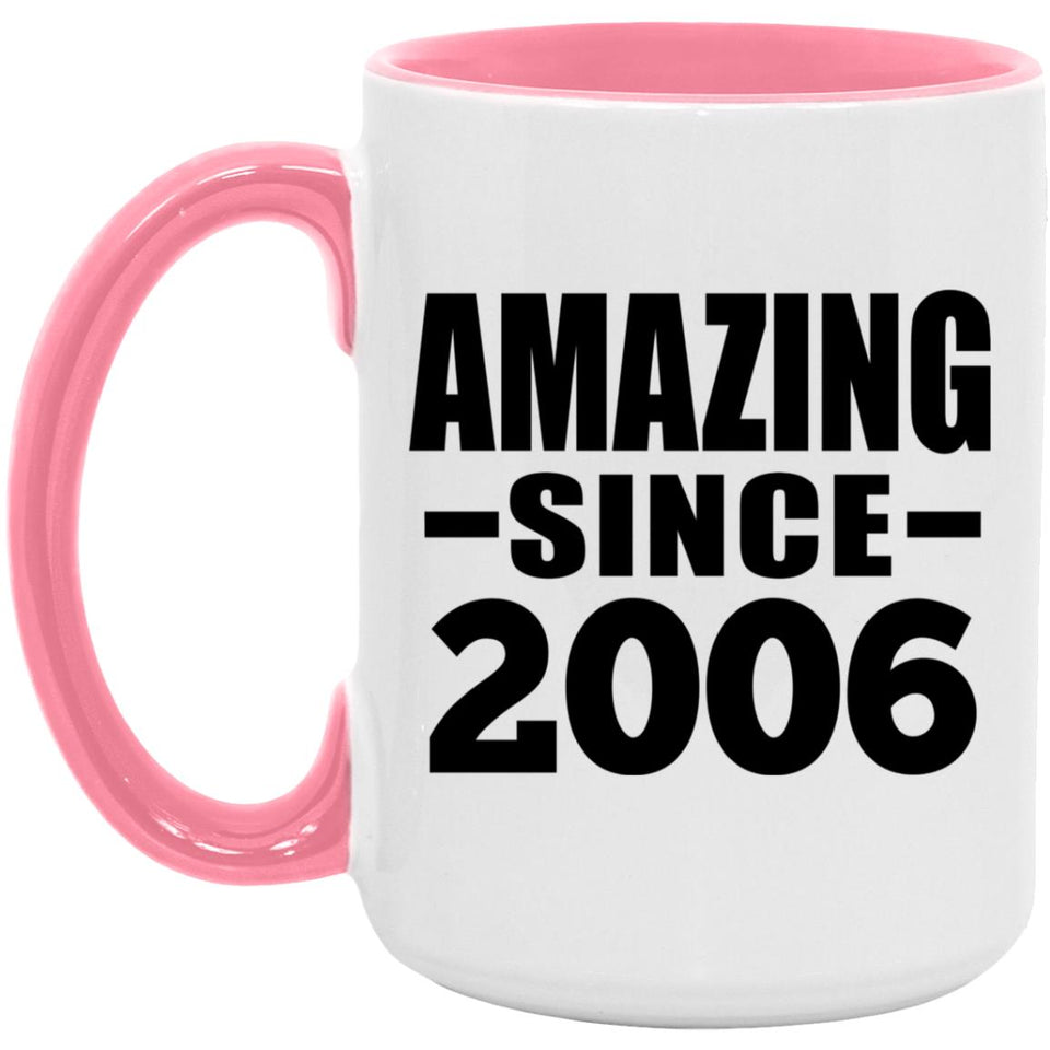 18th Birthday Amazing Since 2006 - 15oz Accent Mug Pink