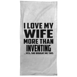 I Love My Wife More Than Inventing - Hand Towel