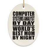 Computer Systems Analyst By Day World's Best Mom By Night - Oval Ornament