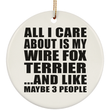 All I Care About Is My Wire Fox Terrier - Circle Ornament