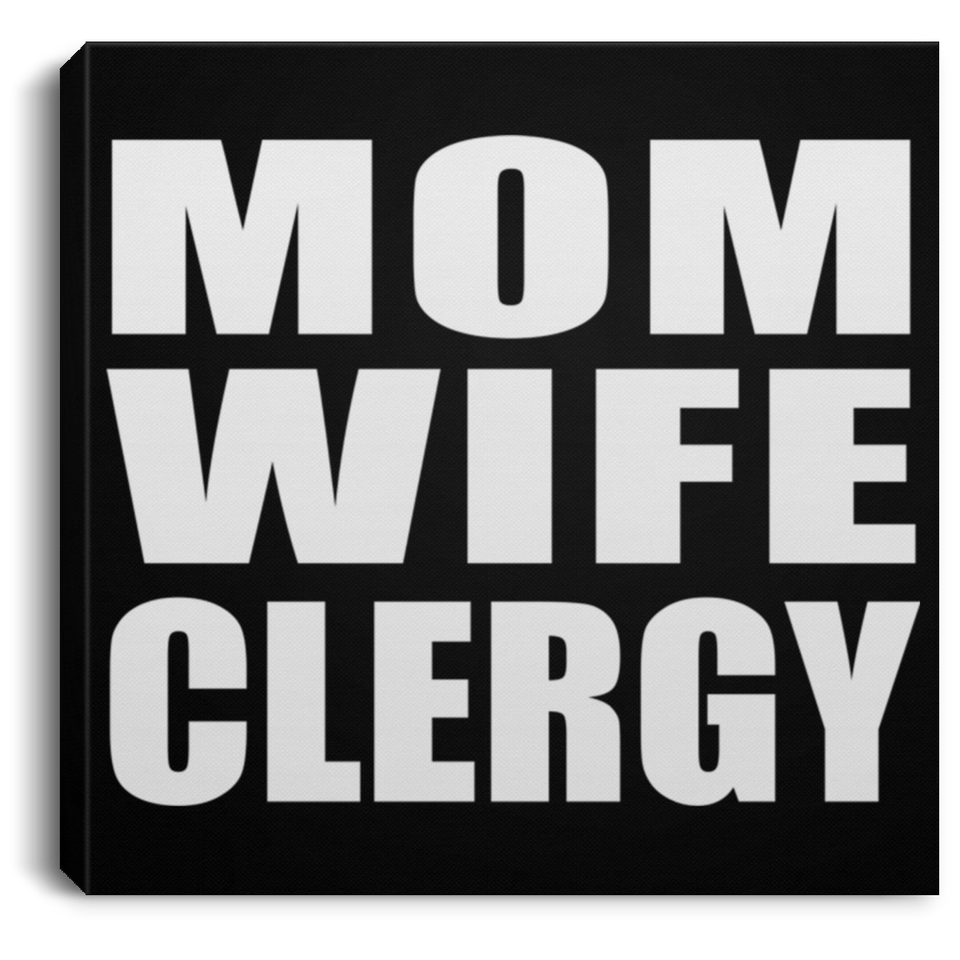 Mom Wife Clergy - Canvas Square