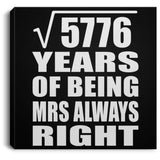 76th Anniversary Square Root of 5776 Years Mrs Always Right - Canvas Square