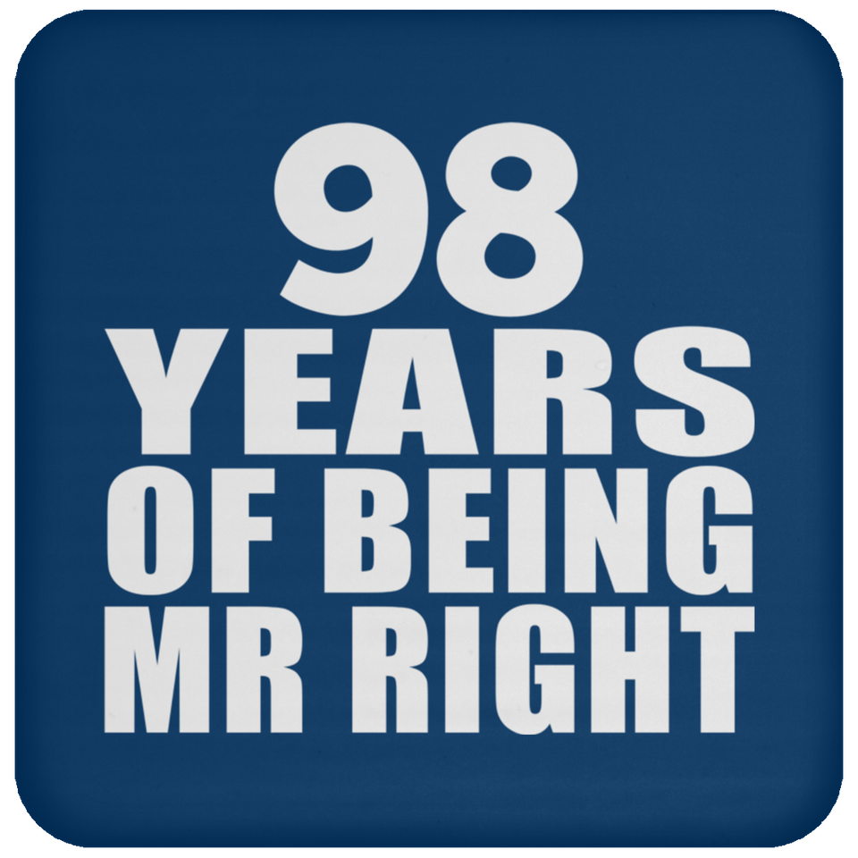 98th Anniversary 98 Years Of Being Mr Right - Drink Coaster