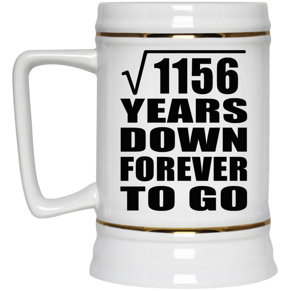 34th Anniversary Square Root of 1156 Years Down Forever To Go - Beer Stein