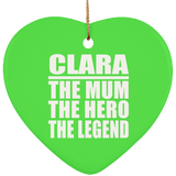 Clara The Mum The Hero The Legend - Heart Ornament