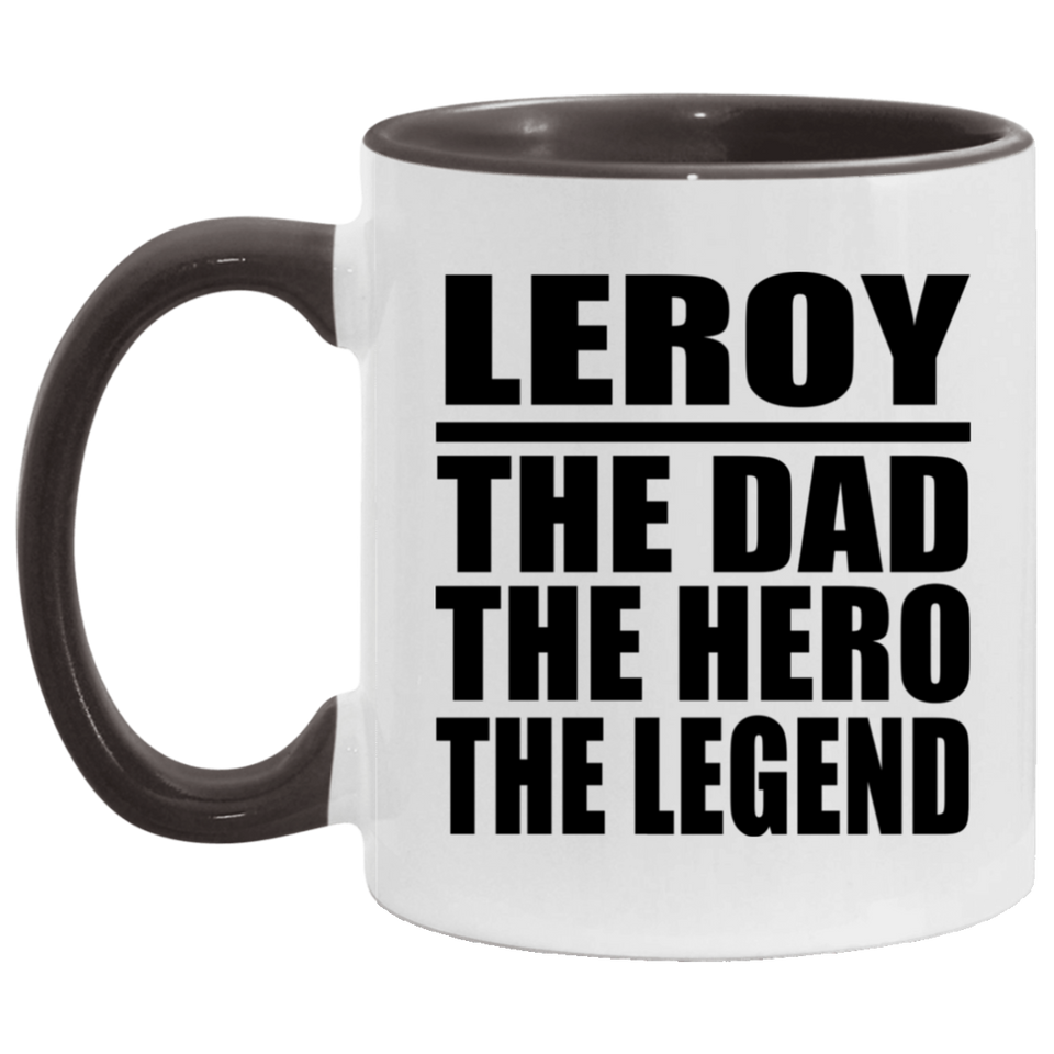 Leroy The Dad The Hero The Legend - 11oz Accent Mug Black