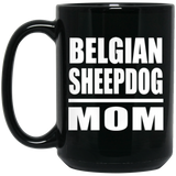 Belgian Sheepdog Mom - 15oz Coffee Mug Black