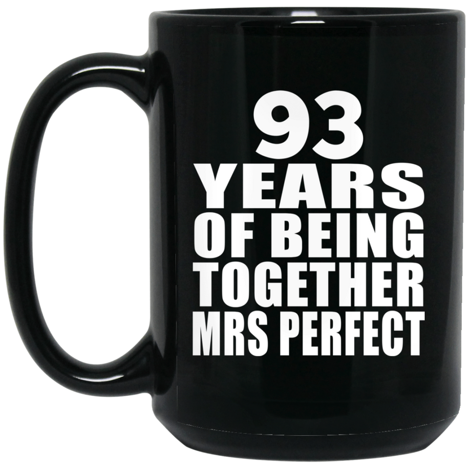 93rd Anniversary 93 Years Of Being Mrs Perfect - 15 Oz Coffee Mug Black