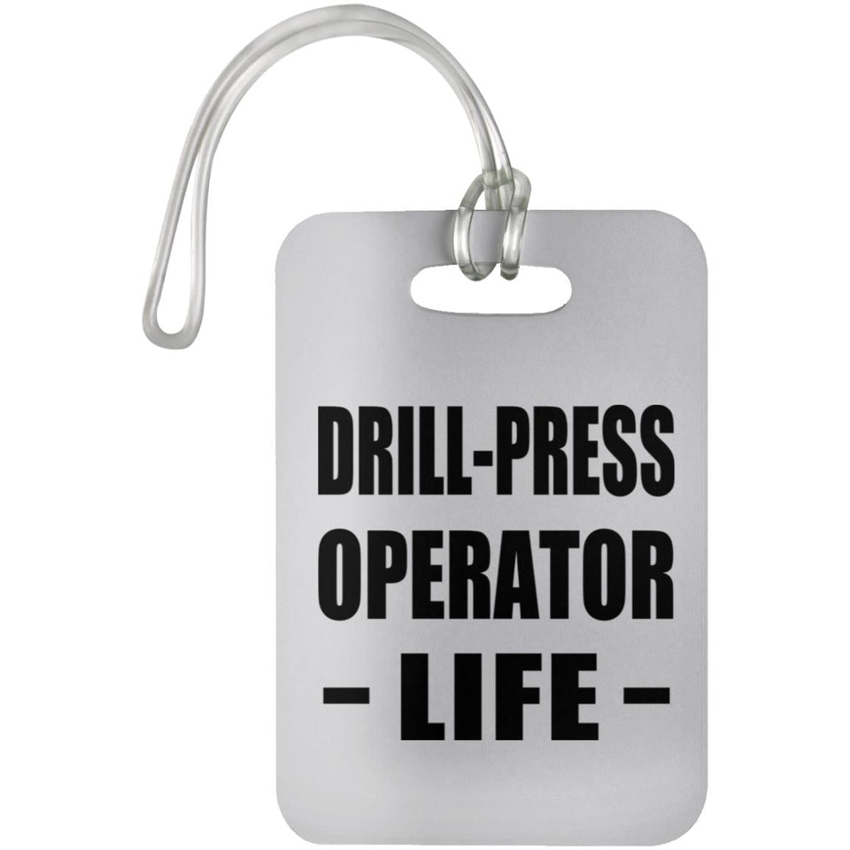 Drill-Press Operator Life - Luggage Bag Tag